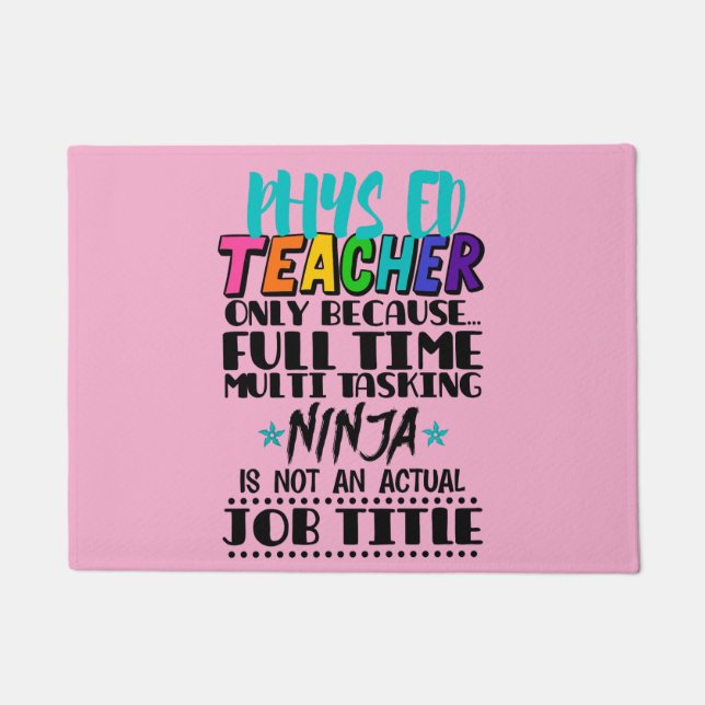 Phys Ed Teacher Only Because Full Time Multi Task Doormat (Front)