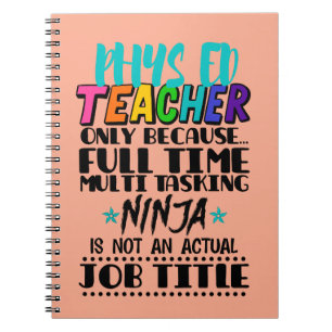 Phys Ed Teacher Only Because Full Time Multi Task Notebook