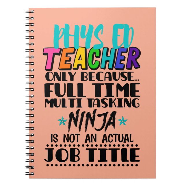 Phys Ed Teacher Only Because Full Time Multi Task Notebook (Front)