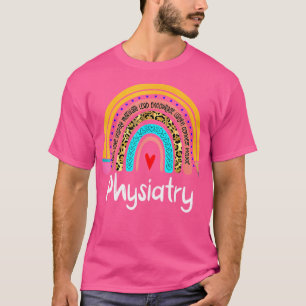 Physiatry Leopard Rainbow Healthcare Doctor Physia T-Shirt