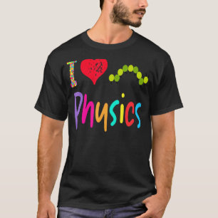 Physic Teacher I Love Physics Hungry Caterpillar T-Shirt