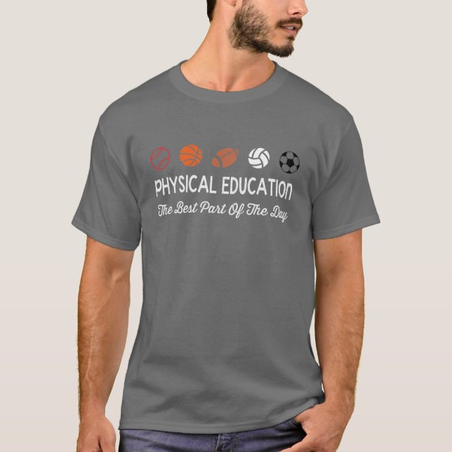 Physical Education Best Part Of The Day Phys Ed Pe T-Shirt (Front)