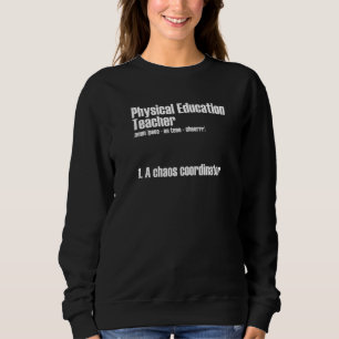 Physical Education Teacher A Chaos Coordinator Pe Sweatshirt