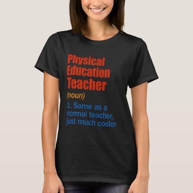 Physical Education Teacher Definition Funny Back T T-Shirt (Front)