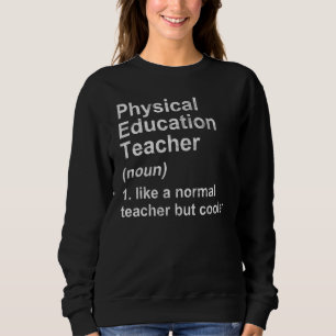 Physical Education Teacher Definition Gratitude Sweatshirt