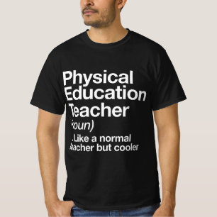 Physical Education Teacher Definition Sports P.E.  T-Shirt