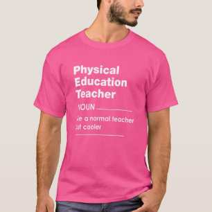 Physical Education Teacher Definition Sports Pe Sc T-Shirt
