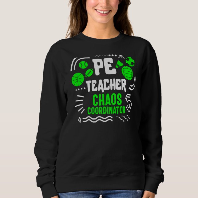 Physical Education Teacher P E Chaos Coordinator G Sweatshirt (Front)