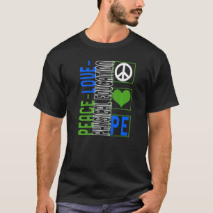 Physical Education Teacher P.E Peace Love Gym Coac T-Shirt