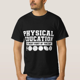 Physical Education The Best Part Of The Day PE Tea T-Shirt