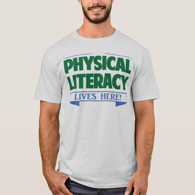 Physical Literacy Lives here T-Shirt (Front)
