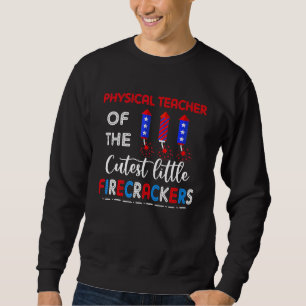 Physical Teacher Of The St Little Firecrackers Lov Sweatshirt