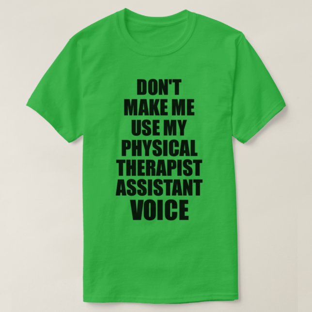 Physical Therapist Assistant Coworker Gift Idea Fu T-Shirt (Design Front)