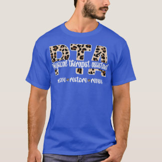 Physical Therapist Assistant PTA Physical Therapy  T-Shirt