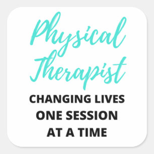 Physical Therapist Changing Lives One Session 2 Square Sticker