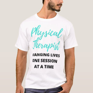 Physical Therapist Changing Lives One Session 2 T-Shirt