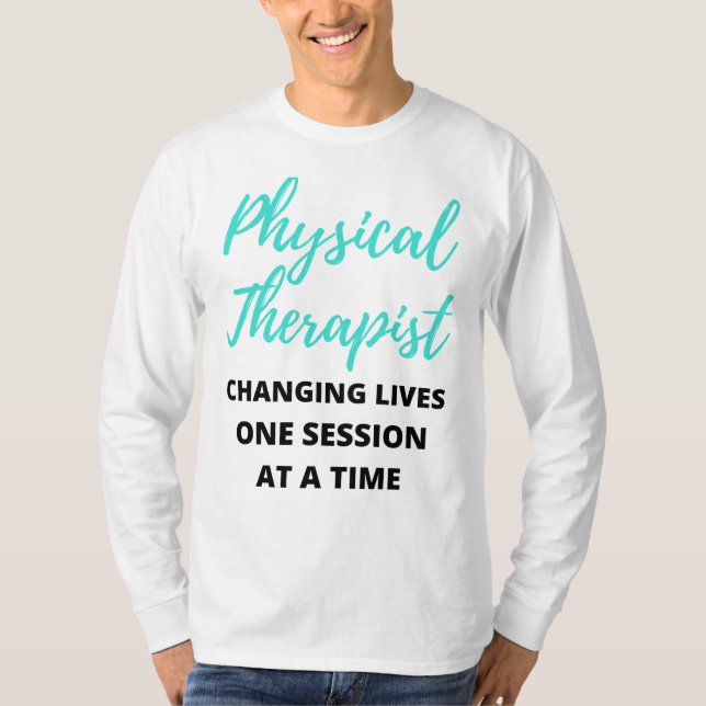 Physical Therapist Changing Lives One Session 2 T-Shirt (Front)
