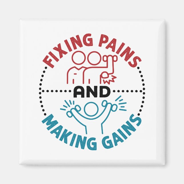 Physical Therapist Fixing Pains and Making Gains Magnet (Front)