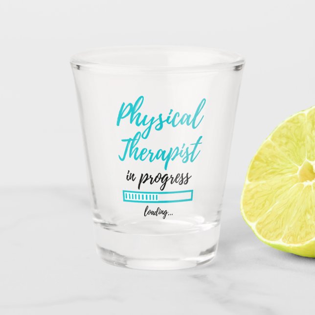 Physical Therapist In Progress 2 Shot Glass (Front)