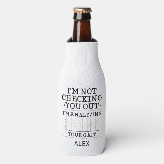Physical Therapist Not Checking You Out Custom Bottle Cooler (Bottle Front)