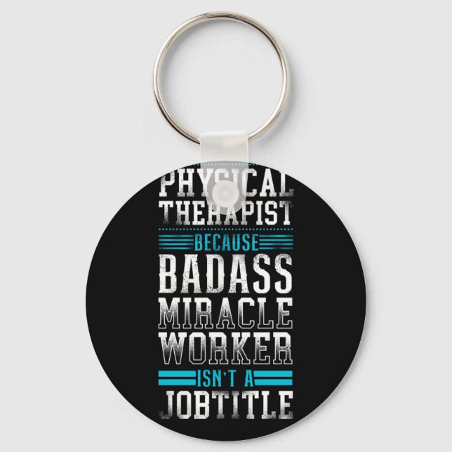 Physical Therapist Physical Therapist Because Bada Key Ring (Front)