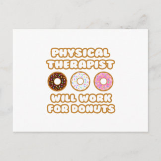 Physical Therapist .. Will Work For Doughnuts Postcard