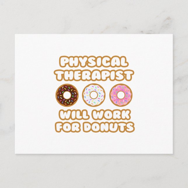 Physical Therapist .. Will Work For Doughnuts Postcard (Front)