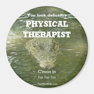 PHYSICAL THERAPIST You look delicious Magnet