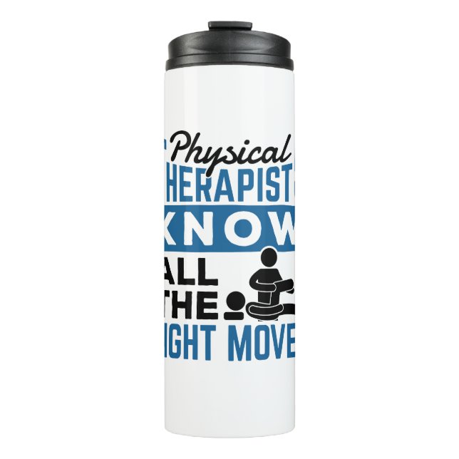 Physical Therapists Know All The Right Moves PT Thermal Tumbler (Front)