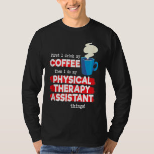 Physical Therapy Assistant and Coffee PT Apprecia T-Shirt