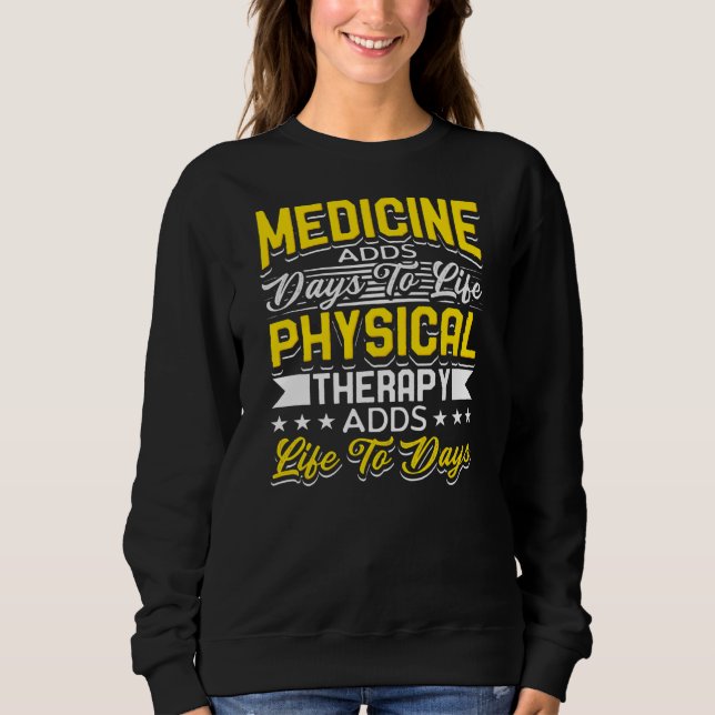 Physical Therapy Design For Therapist Adds Life Sweatshirt (Front)