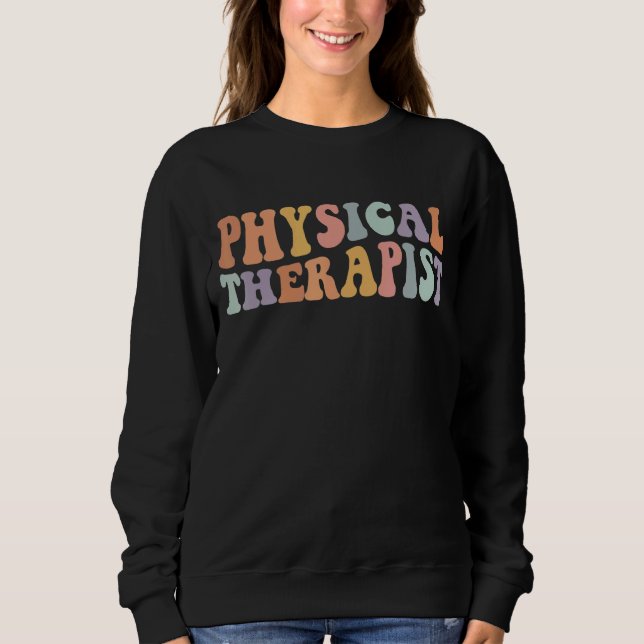 Physical Therapy For Nurse Sweatshirt (Front)