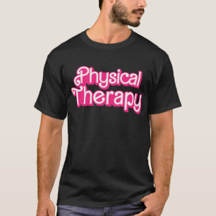 Physical Therapy Funny Physical Therapist PT T-Shi T-Shirt