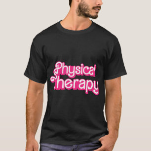 Physical Therapy Funny Physical Therapist PT T-Shirt