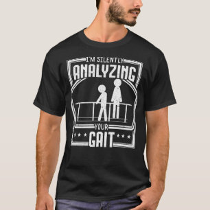 Physical Therapy Gait Analysing Physiotherapy Ther T-Shirt