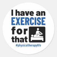Physical Therapy I Have an Exercise For That