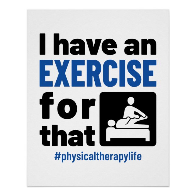 Physical Therapy I Have an Exercise For That Poster (Front)
