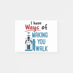 Physical Therapy I Have Ways of Making Your Walk Post-it Notes