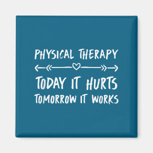 Physical Therapy Quotes Today It Hurts Tomorrow It Magnet