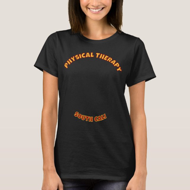 Physical Therapy - South Cali T-Shirt (Front)