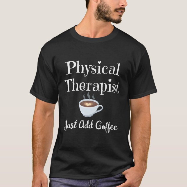 Physical Therapy Therapist Coffee He T-Shirt (Front)