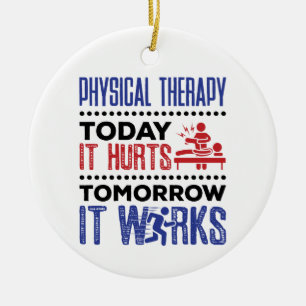 Physical Therapy Today It Hurts Tomorrow It Works Ceramic Tree Decoration