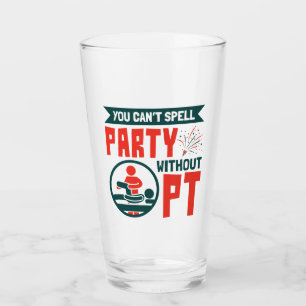 Physical Therapy You Can't Spell Party Without PT Glass