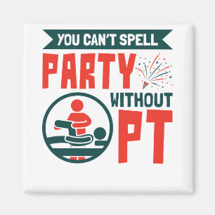 Physical Therapy You Can't Spell Party Without PT Magnet