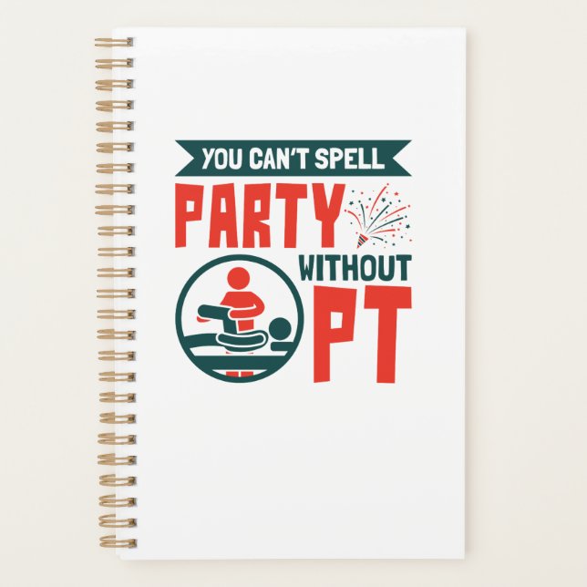 Physical Therapy You Can't Spell Party Without PT Planner (Front)