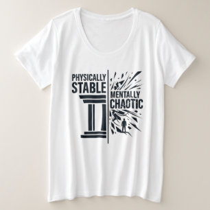 Physically Stable Mentally Chaotic Duality Design Plus Size T-Shirt