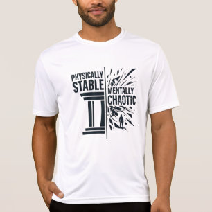 Physically Stable Mentally Chaotic Duality Design T-Shirt