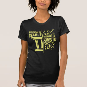 Physically Stable Mentally Chaotic Duality Design T-Shirt