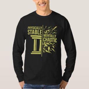 Physically Stable Mentally Chaotic Duality Design T-Shirt