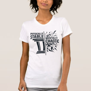 Physically Stable Mentally Chaotic Duality Design T-Shirt
